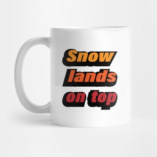 Snow lands on top - typography design Mug